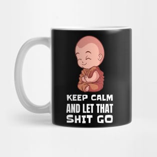 Keep Calm and Let that Shit Go - Funny Yoga Buddha Mug